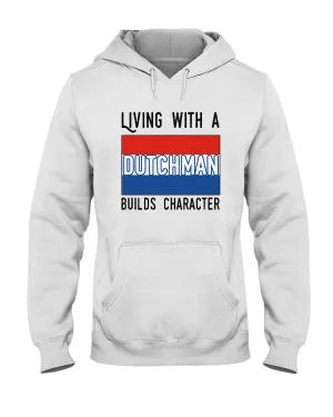 Dutch Man Builds Character Quote Trending Gift Hoodie