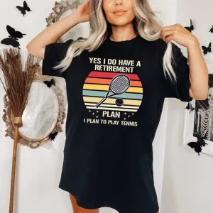 Retirement Plan Tennis Player Shirt
