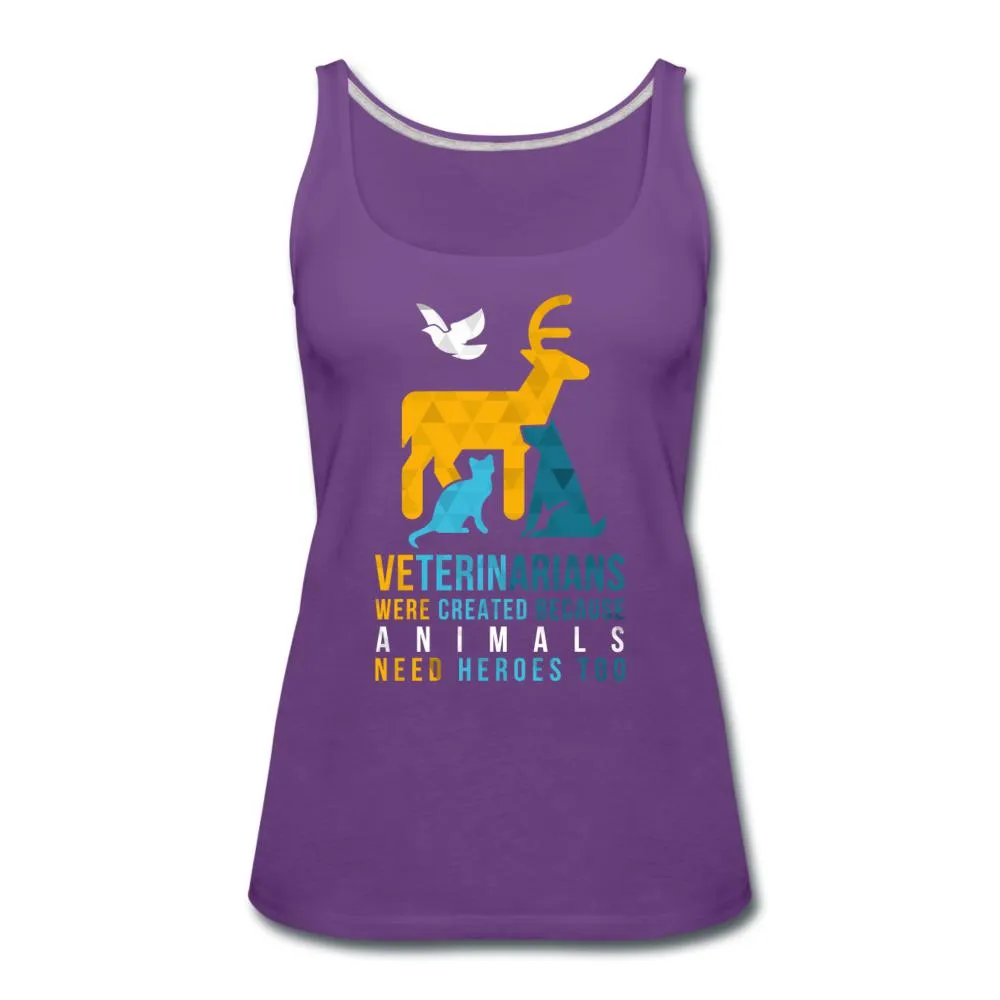 Veterinarians were created because animals need heroes too Women's Tank Top